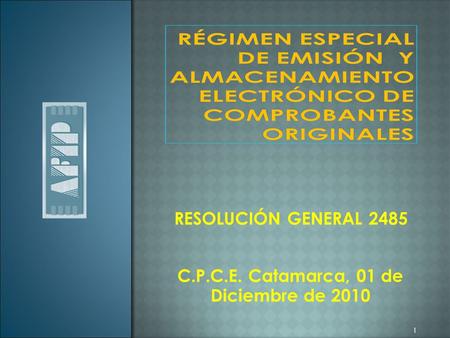 RESOLUCIÓN GENERAL 2485 1 C.P.C.E. Catamarca, 01 de Diciembre de 2010.