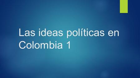 Las ideas políticas en Colombia 1