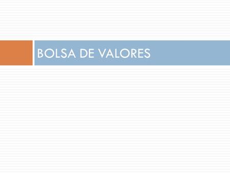 BOLSA DE VALORES.