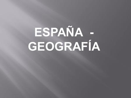 ESPAÑA - GEOGRAFÍA.