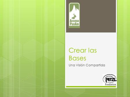 Crear las Bases Una Visión Compartida. Consenso  Personería Jurídica  Asociación Independiente - buscando asociarse a otras organizaciones  Bien inclusivos.