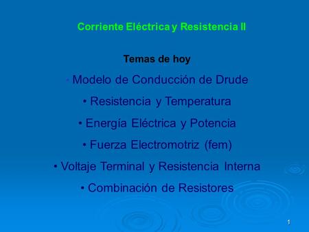 • Resistencia y Temperatura • Energía Eléctrica y Potencia