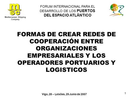 1 FORMAS DE CREAR REDES DE COOPERACIÓN ENTRE ORGANIZACIONES EMPRESARIALES Y LOS OPERADORES PORTUARIOS Y LOGISTICOS FORUM INTERNACIONAL PARA EL DESARROLLO.