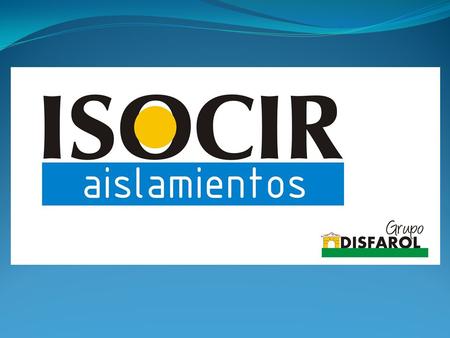 1. Una Organización a Su Servicio. Obsesionados Por Mejorar En ISOCIR nos dedicamos al sector de la construcción desde hace más de 2 décadas. Distribuimos.