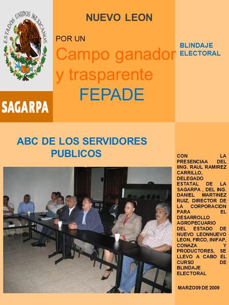 ABC DE LOS SERVIDORES PUBLICOS NUEVO LEON MARZO09 DE 2009 CON LA PRESENCIAA DEL IING. RAUL RAMIREZ CARRILLO, DELEGADO ESTATAL DE LA SAGARPA, DEL ING. DANIEL.