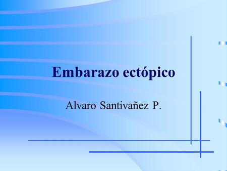 Embarazo ectópico Alvaro Santivañez P..
