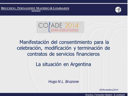 Manifestación del consentimiento para la celebración, modificación y terminación de contratos de servicios financieros La situación en Argentina Hugo N.L.