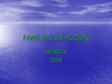 FAMILIAS EN ACCION GENOVA 2008. PORCENTAJE DEL PROGRAMA EN EL MUNICIPIO EDUCACION El municipio cuenta con 2818 menores entre 5 y 17 años de los cuales.