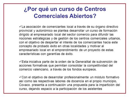 La asociación de comerciantes local a través de su órgano directivo provincial y autonómico se plantea desarrollar un curso de formación dirigido al empresariado.
