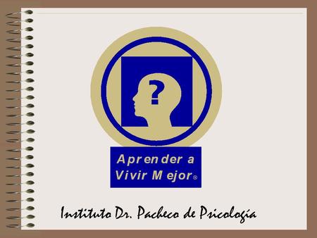 Instituto Dr. Pacheco de Psicología. INSTITUTO DR. PACHECO DE PSICOLOGIA © 2003-2005 Angel Enrique Pacheco, Ph.D. Todos los Derechos Reservados. All Rights.