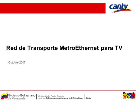 Octubre 2007 Red de Transporte MetroEthernet para TV.
