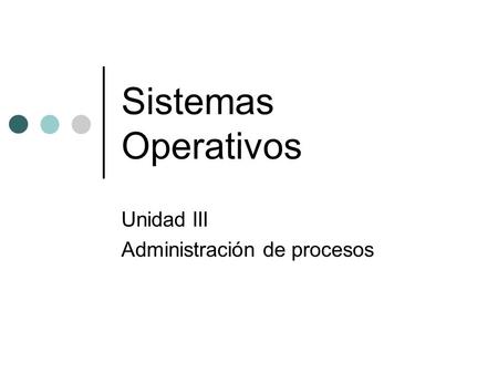 Unidad III Administración de procesos