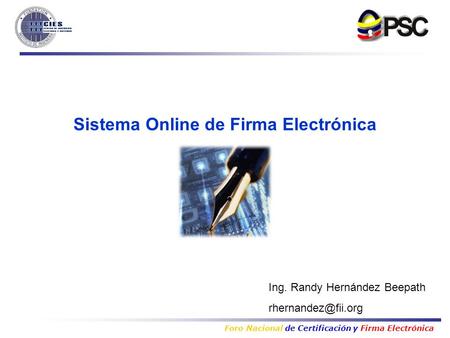 Foro Nacional de Certificación y Firma Electrónica Ing. Randy Hernández Beepath Sistema Online de Firma Electrónica.