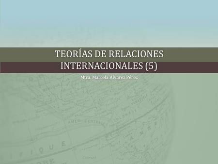 Teorías de Relaciones internacionales (5)