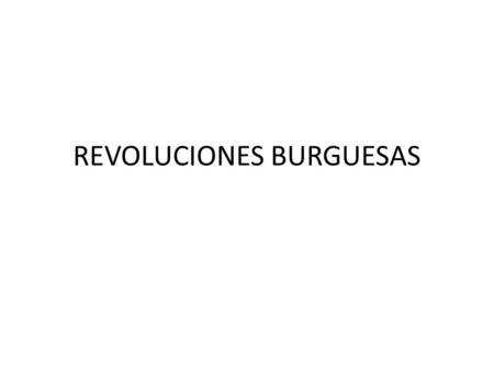 REVOLUCIONES BURGUESAS