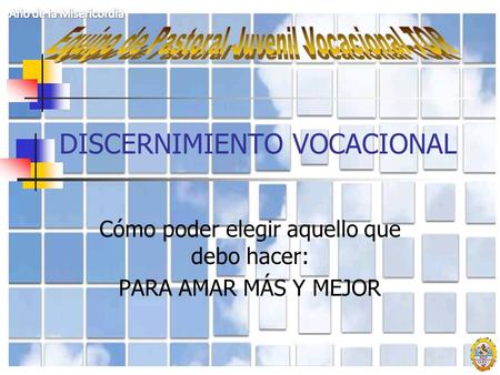 DISCERNIMIENTO VOCACIONAL Cómo poder elegir aquello que debo hacer: PARA AMAR MÁS Y MEJOR.