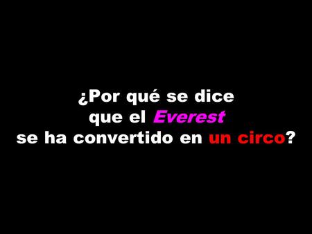 ¿Por qué se dice que el Everest se ha convertido en un circo?