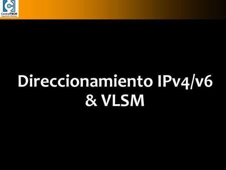 Direccionamiento IPv4/v6 & VLSM