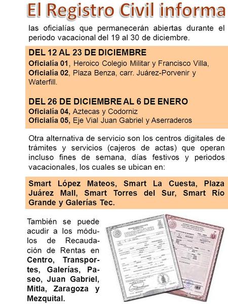Las oficialías que permanecerán abiertas durante el periodo vacacional del 19 al 30 de diciembre. DEL 12 AL 23 DE DICIEMBRE Oficialía 01, Heroico Colegio.
