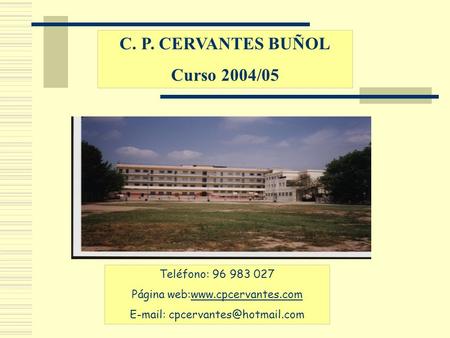 C. P. CERVANTES BUÑOL Curso 2004/05 Teléfono: