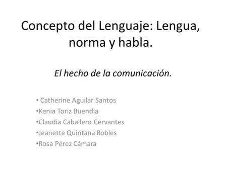 Concepto del Lenguaje: Lengua, norma y habla.