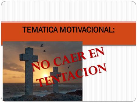 TEMATICA MOTIVACIONAL: