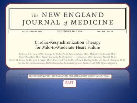 RESYNCHRONIZATION–DEFIBRILLATION FOR AMBULATORY HEART FAILURE TRIAL RAFT.