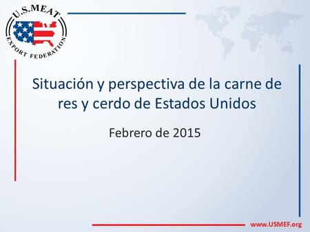 Situación y perspectiva de la carne de res y cerdo de Estados Unidos Febrero de 2015.