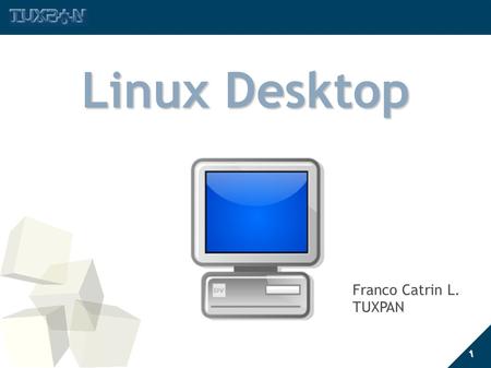 1 Linux Desktop Franco Catrin L. TUXPAN. 2 Que es un Desktop? ● Un Desktop trata de imitar un escritorio real ● Los sistemas como Windows y MacOSX son.