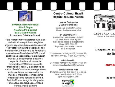 Literatura, cine y música de Brasil entrada libre agosto 2011 Centro Cultural Brasil República Dominicana Lengua Portuguesa y Cultura Brasileña Curso en.