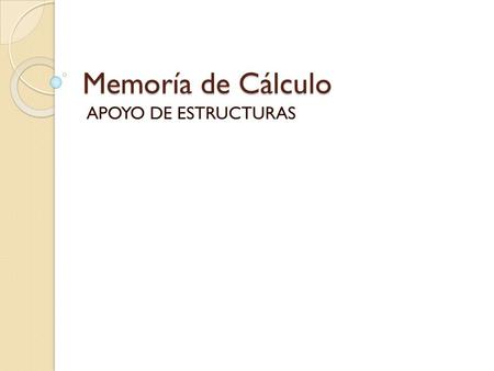 Memoría de Cálculo APOYO DE ESTRUCTURAS.