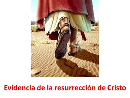 Evidencia de la resurrección de Cristo