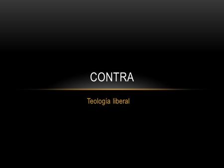 Contra Teología liberal.