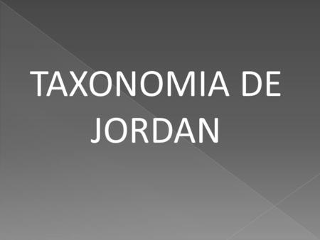 TAXONOMIA DE JORDAN.