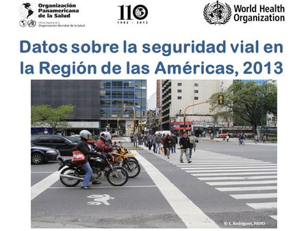 Datos sobre la seguridad vial en la Región de las Américas, 2013 © E. Rodrigues, PAHO.