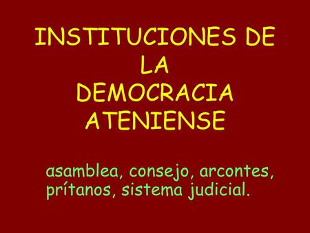 INSTITUCIONES DE LA DEMOCRACIA ATENIENSE