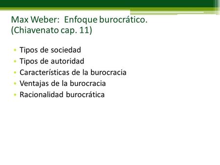 Max Weber: Enfoque burocrático. (Chiavenato cap. 11)