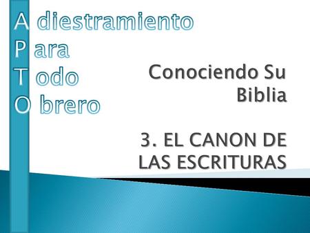 Conociendo Su Biblia 3. EL CANON DE LAS ESCRITURAS