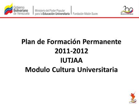 Plan de Formación Permanente 2011-2012 IUTJAA Modulo Cultura Universitaria.