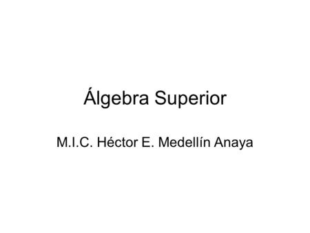 M.I.C. Héctor E. Medellín Anaya