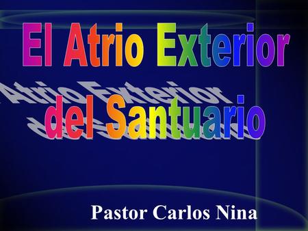 El Atrio Exterior del Santuario Pastor Carlos Nina.