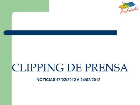 CLIPPING DE PRENSA NOTICIAS 17/02/2012 A 24/02/2012.