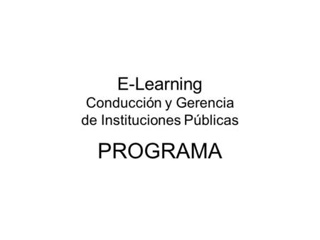 E-Learning Conducción y Gerencia de Instituciones Públicas