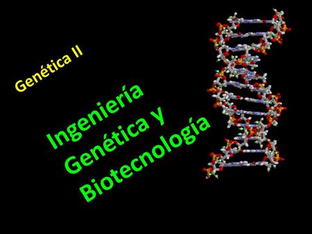 Ingeniería Genética y Biotecnología