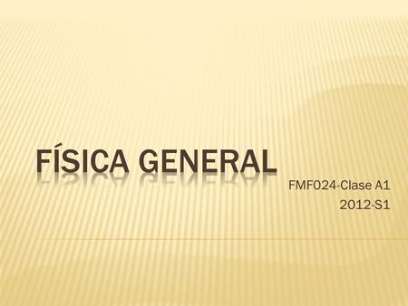 Física General FMF024-Clase A1 2012-S1.
