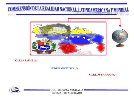 COMPRENSIÓN DE LA REALIDAD NACIONAL, LATINOAMERICANA Y MUNDIAL