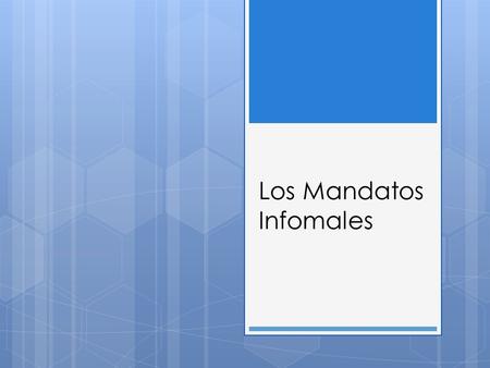 Los Mandatos Infomales. In English, all commands are formed by using the infinitive form of the verb without the word “to”. Please stop taking our land!