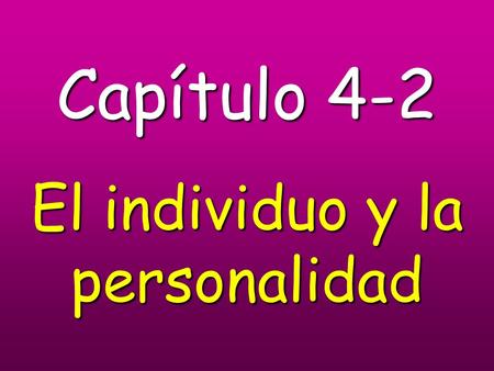 Capítulo 4-2 El individuo y la personalidad. restless inquieto.
