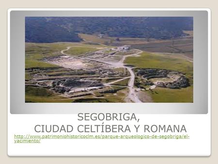 SEGOBRIGA, CIUDAD CELTÍBERA Y ROMANA