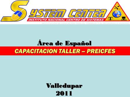 Área de Español CAPACITACION TALLER – PREICFES Valledupar 2011.